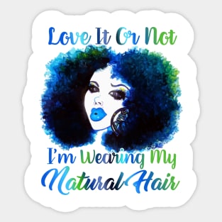 Love It Or Not i'm Wearing Natural Hair T Shirt Sticker